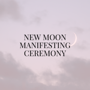 New Moon Manifesting Ceremony