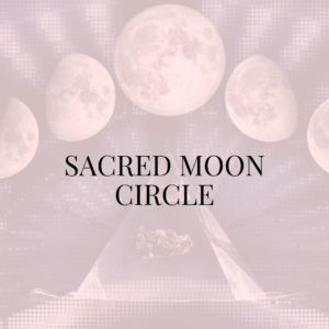 Sacred Moon Circle: 4 Ceremonies for the Price of 3