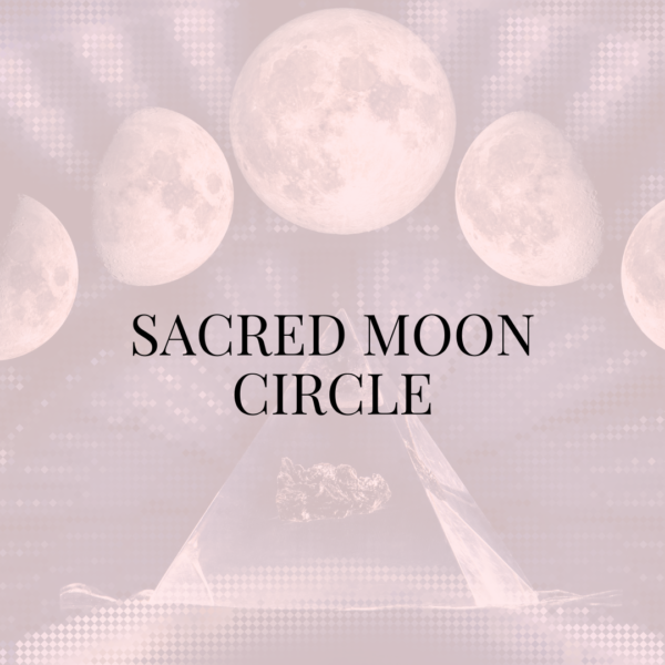 Sacred Moon Circle: 4 Ceremonies for the Price of 3